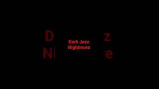 Dark Jazz Nightmare