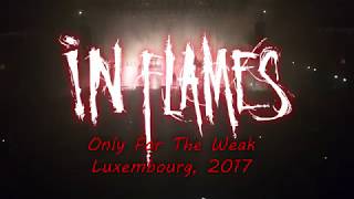 In Flames - Only For The Weak - Live in Luxembourg 2017