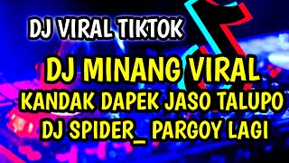 DJ MINANG VIRAL KANDAK DAPEK JASO TALUPO _ DJ SPIDER_ PARGOY LAGI