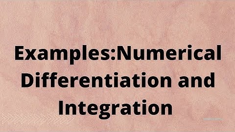 Examples: Numerical Differentiation and Integration