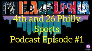 4th and 26 Philly Sports Podcast Episode #1