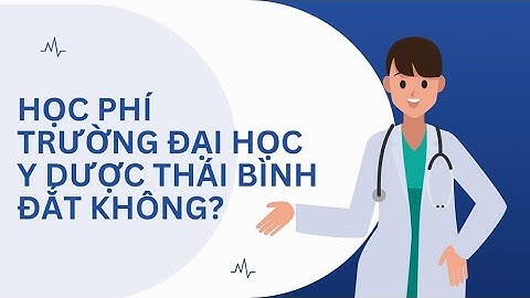 Học phí Trường Đại học Y Dược Thái Bình đắt không? | Báo Lao Động