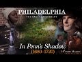 In penns shadow 16801720  philadelphia the great experiment