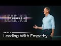 Leading Through, Part 4: Leading With Empathy