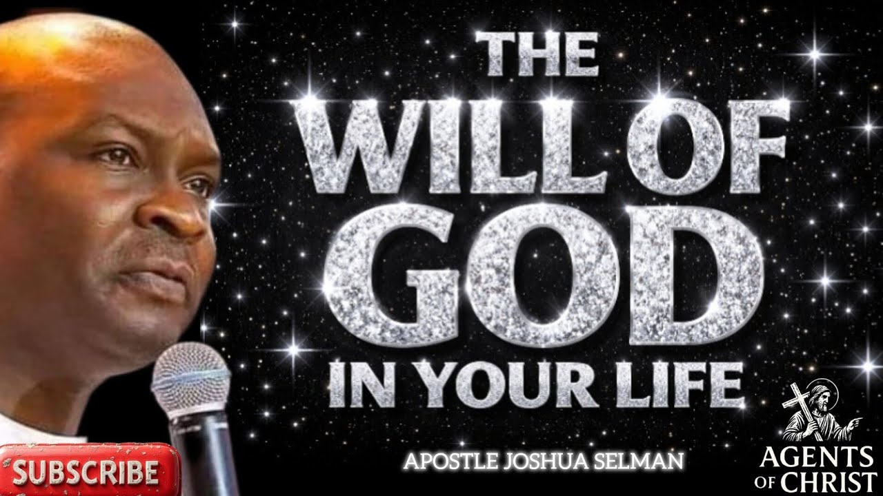 THE WILL OF GOD IN YOUR LIFE -APOSTLE JOSHUA SELMAN - YouTube