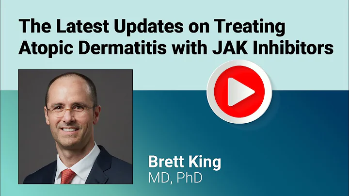 The Latest Updates on Treating Atopic Dermatitis with JAK Inhibitors with Dr  Brett King