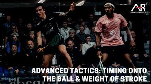 PSA Squash: Advanced Tactics - Timing & Weight of Stroke