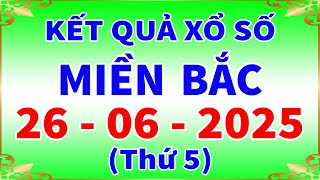 Xổ số miền bắc hôm nay thứ 5 ngày 26/6/2025 - KQXS Hà Nội - XS Miền Bắc - XSMB - KQXSMB - XSHN