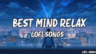 Best mind relax lofi songs || ❣️ || New mind relax mashup | #lofimusic #lofi #lofiremix #lofimashup