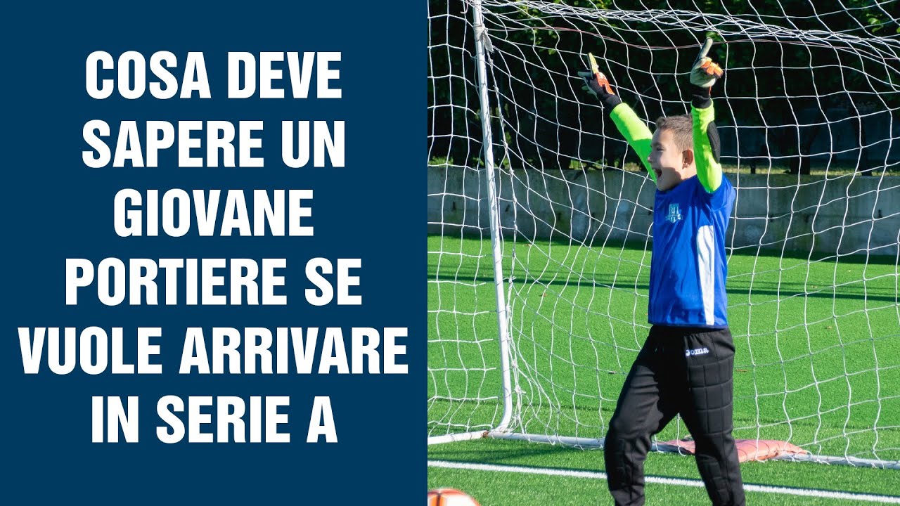 Cosa deve sapere un giovane portiere se vuole arrivare in Serie A