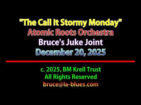 "They Call It Stormy Monday", Job Striles and the Atomic Roots Orchestra, 12/20/2025