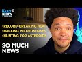 Heat Wave Ravages the West, NASA Hunts Asteroids & Peloton Users May Get Hacked | The Daily Show