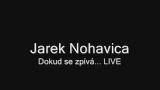 Jarek Nohavica - Dokud se zpívá ještě se neumřelo