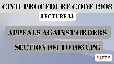 APPEAL FROM ORDERS |SEC 104 TO 106 #appeal #codeofcivilprocedure1908