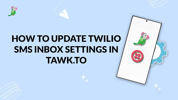 How to Update Twilio SMS Inbox Settings in tawk.to