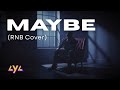 AYA - MAYBE (RNB COVER)