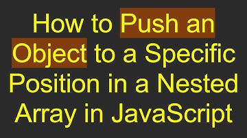 How to Push an Object to a Specific Position in a Nested Array in JavaScript