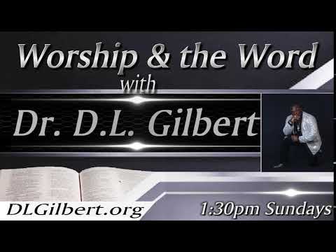 Worship & the WORD w/Dr. D.L. Gilbert