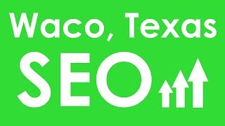 Waco, TX SEO Company (Search Engine Optimization)