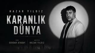 Hazar Yıldız - Karanlık Dünya