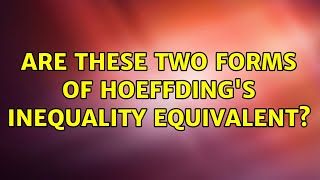Celebrity Are these two forms of Hoeffding's inequality equivalent? Wealth