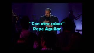 Con otro sabor Pepe Aguilar ft Los Angeles Azules Letra