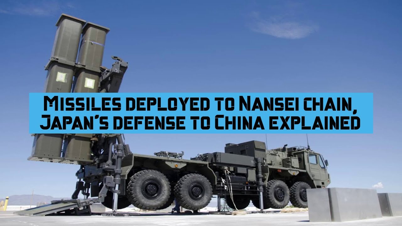 Missiles deployed to Nansei chain, Japan's defense to China explained 