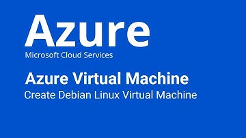 Azure - How to Debian Linux Virtual Machine in the Azure