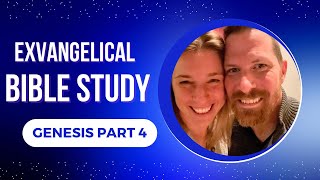 The Exvangelical Bible Study | Eps. 4  |  Genesis 15-18 | Abraham's Covenant