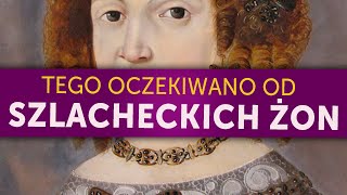 Polska szlachta wobec kobiet. Czego szlachcice oczekiwali od swoich żon?