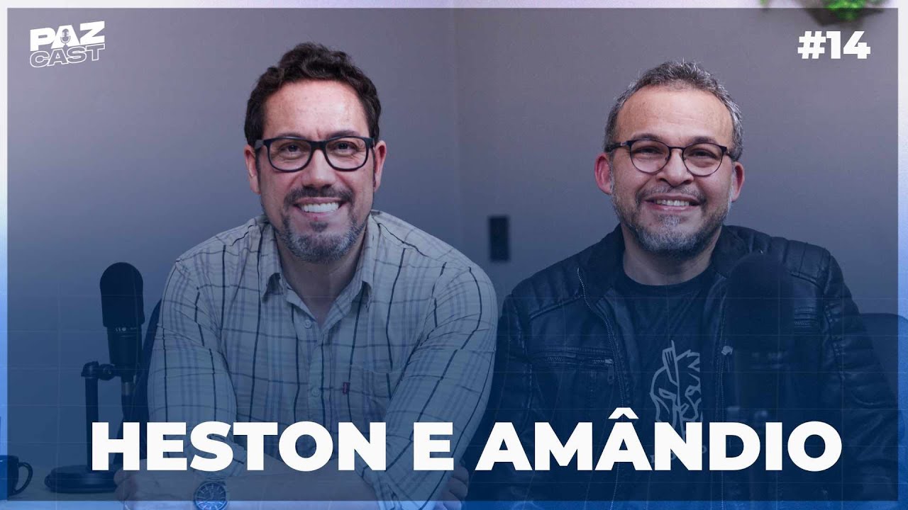 HESTON DELGADO E AMÂNDIO TEIXEIRA | Paz Cast - 