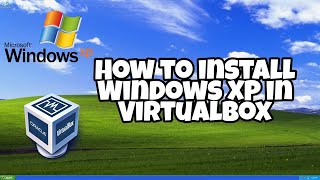 How to install Windows XP in Virtualbox (Supermium included)