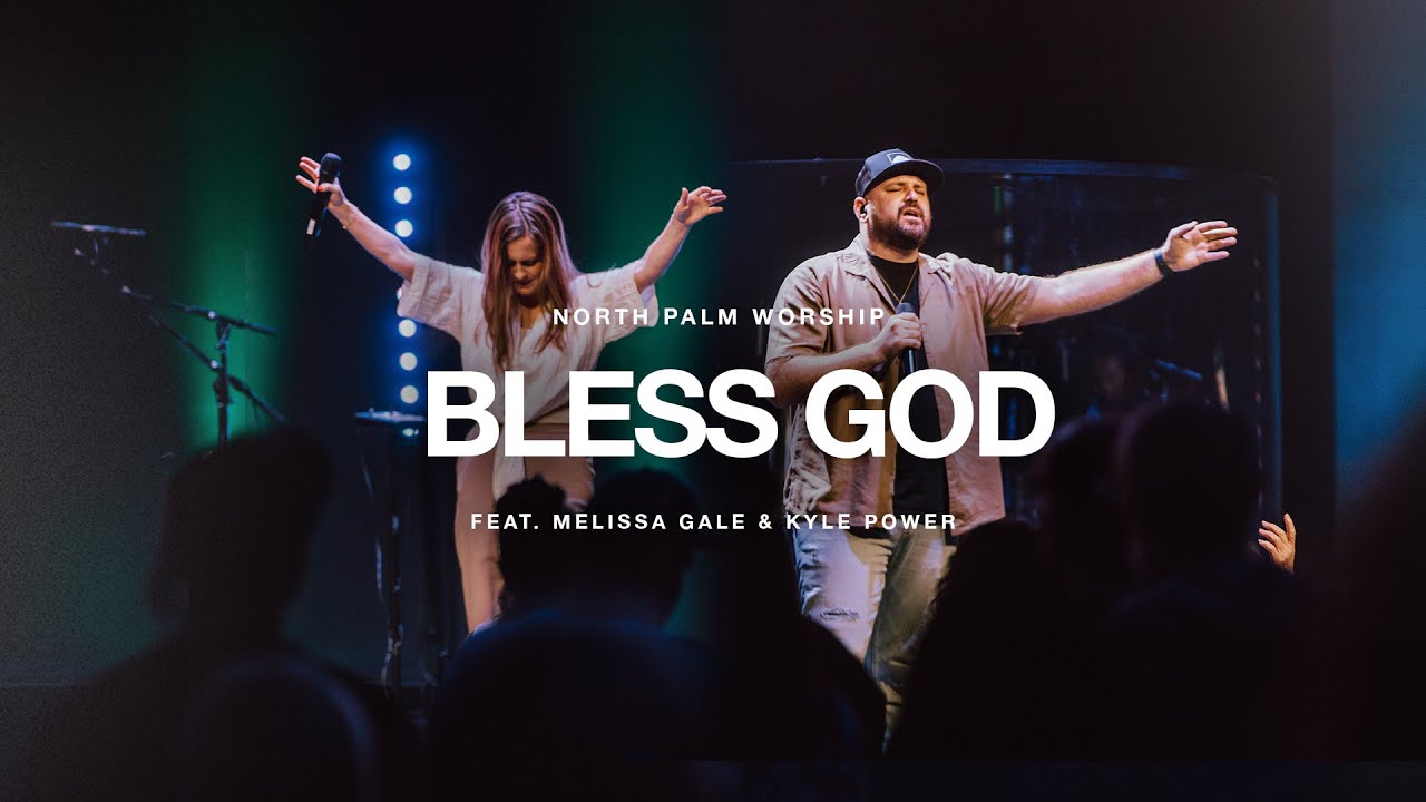 Bless God By Brooke Ligertwood (Melissa Gale & Kyle Power) | North Palm Worship Bless God By Brooke Ligertwood (Melissa Gale & Kyle Power) | North Palm Worship