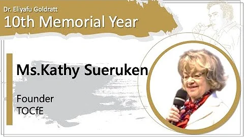 Kathy Sueruken (TOCfE Founder) -Dr. Goldratt Memor...