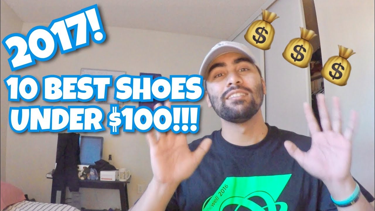 10 BEST SHOES FOR UNDER $100!!! (2017)