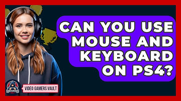 Can You Use Mouse And Keyboard On PS4? - Video Gamers Vault