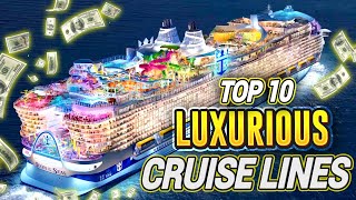 Top 10 Most Luxurious Cruise Lines in the World