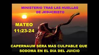 MATEO 11:23 24  CAPERNAUM, CIUDAD SIN EXCUSAS DELANTE DE DIOS.