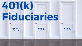 401(k) Fiduciaries: 3(16), 3(38), & 3(21)