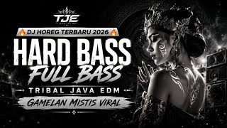 🔥 DJ HOREG TERBARU 2026 🔥 HARD BASS FULL BASS – TRIBAL JAVA EDM | GAMELAN MISTIS VIRAL