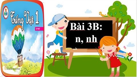 Bài 3B: n, nh - Tiếng Việt 1 - Cùng học để phát triển năng lực.