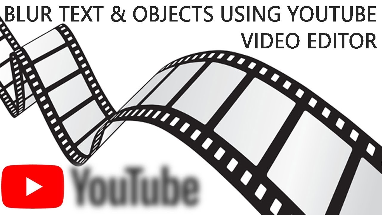 How to Edit Videos Using YouTube Video Editor | Blur Out Text & Objects ...