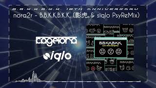 【Psy】nora2r - B.B.K.K.B.K.K. (影虎。\u0026 siqlo PsyReMix)【HiTECH】