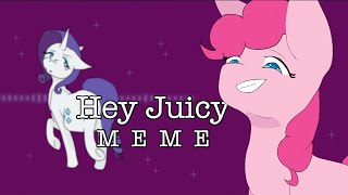 Hey Juicy ~ Meme ~ MLP / 275 Subscriber Special !