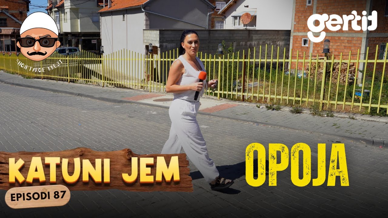 KATUNI JEM – Opoja - Gurbetqarët e mbajnë gjallë, Bukuri që nuk i ka pa syri | Episodi 87