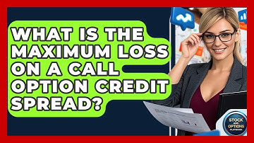 What Is The Maximum Loss On A Call Option Credit Spread? - Stock and Options Playbook