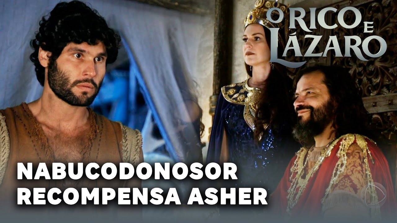 O RICO E LÁZARO: Nabucodonosor recompensa Asher por salvar Kassaia