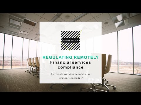 Regulating Remotely - Financial Services compliance as remote working becomes the ordinary everyday