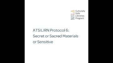 ATSILIRN Protocol 6: Secret or Sacred Materials or Sensitive