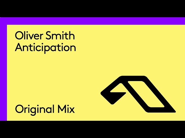 Oliver Smith - Anticipation